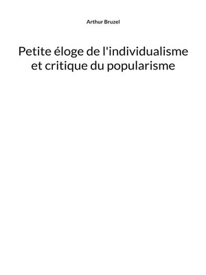 cover image of Petite éloge de l'individualisme et critique du popularisme